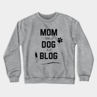 Mom With A Dog & A Blog Crewneck Sweatshirt